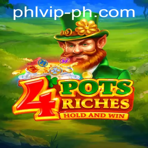 4PotsRiches: An Engaging Gaming Experience with PHLVIP