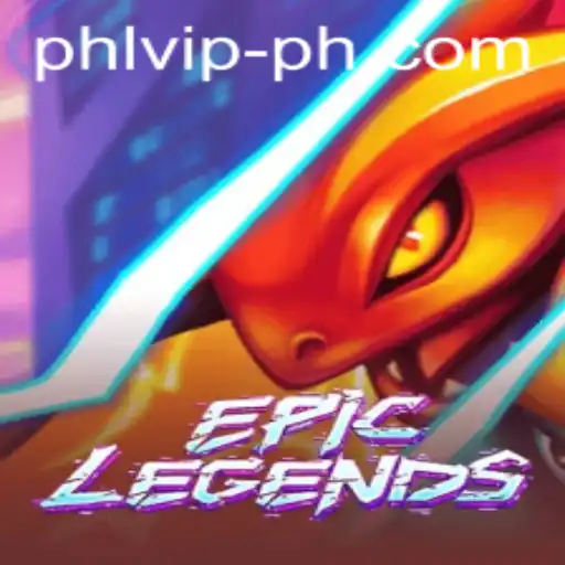EpicLegends: Unveiling the Ultimate Gaming Experience with PHLVIP